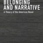 Belonging and Narrative: A Theory of the American Novel