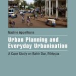 Urban Planning and Everyday Urbanisation: A Case Study on Bahir Dar, Ethiopia