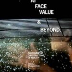 At Face Value and Beyond: Photographic Constructions of Reality
