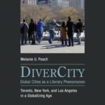 DiverCity  –  Global Cities as a Literary Phenomenon: Toronto, New York, and Los Angeles in a Globalizing Age