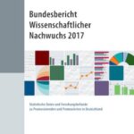 Bundesbericht Wissenschaftlicher Nachwuchs 2017: Statistische Daten und Forschungsbefunde zu Promovierenden und Promovierten in Deutschland