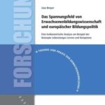 Das Spannungsfeld von Erwachsenenbildungs wissenschaft und europäischer Bildungspolitik: Eine lexikometrische Analyse am Beispiel der Konzepte Lebenslanges Lernen und Kompetenz