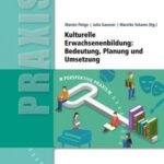Kulturelle Erwachsenenbildung: Bedeutung, Planung und Umsetzung