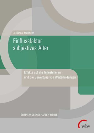 Einflussfaktor subjektives Alter: Effekte auf die Teilnahme an und die Bewertung von Weiterbildungen