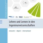 Lehren und Lernen in den Ingenieurwissenschaften: innovativ - digital - international