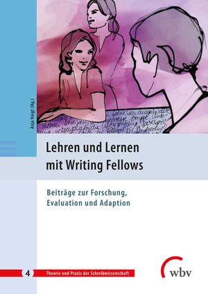 Lehren und Lernen mit Writing Fellows: Beiträge zur Forschung, Evaluation und Adaption