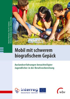 Mobil mit schwerem biografischem Gepäck: Auslandserfahrungen benachteiligter Jugendlicher in der Berufsvorbereitung