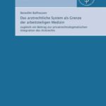 Das arztrechtliche System als Grenze der arbeitsteiligen Medizin - zugleich ein Beitrag zur privatrechtsdogmatischen Integration des Arztrechts