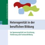 Heterogenität in der beruflichen Bildung: Im Spannungsfeld von Erziehung, Förderung und Fachausbildung