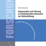 Organisation und Führung in institutionellen Kontexten der Weiterbildung