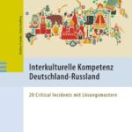 Interkulturelle Kompetenz Deutschland-Russland: 20 Critical Incidents mit Lösungmustern