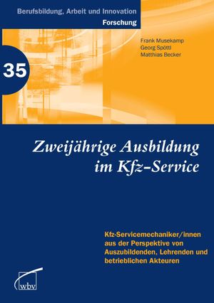 Zweijährige Berufsausbildung im Kfz-Service: Kfz-Servicemechaniker/innen aus der Perspektive v. Auszubildenden, Lehrenden u. betriebl. Akteuren