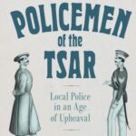 Policemen of the Tsar: Local Police in an Age of Upheaval