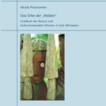Das Erbe der "Helden" - Grabkult der Konso und kulturverwandten Ethnien in Süd-Äthiopien