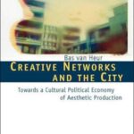 Creative Networks and the City: Towards a Cultural Political Economy of Aesthetic Production