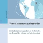Von der Innovation zur Institution: Institutionalisierungsarbeit an Hochschulen am Beispiel der Leitung von Schreibzentren