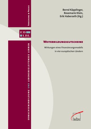 Weiterbildungsgutscheine: Wirkungen eines Finanzierungsmodells in vier europäischen Ländern