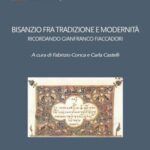 Bisanzio fra tradizione e modernità: Ricordando Gianfranco Ficcadori
