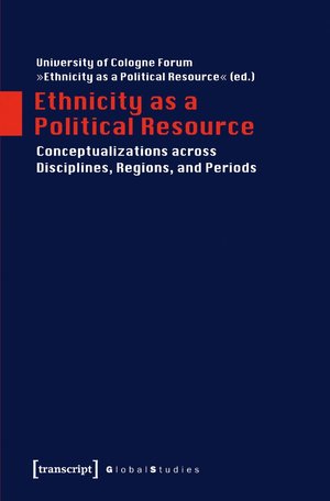 Ethnicity as a Political Resource: Conceptualizations Across Disciplines, Regions, and Periods