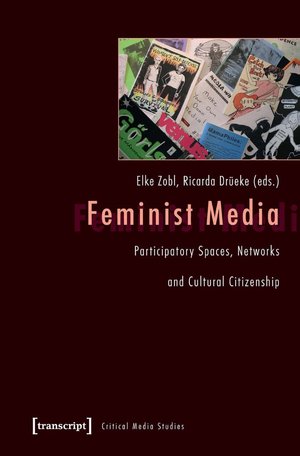 Feminist Media: Participatory Spaces, Networks and Cultural Citizenship