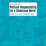 Political Responsibility for a Globalised World: After Levinas' Humanism