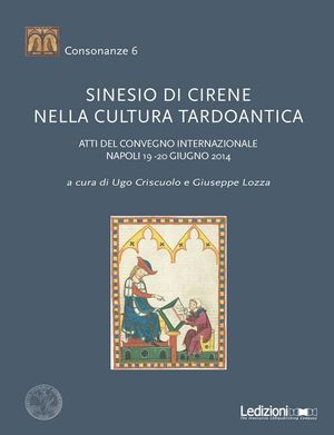 Sinesio di Cirene nella cultura tardoantica: Atti del convegno internazionale Napoli 19-20 giugno 2004