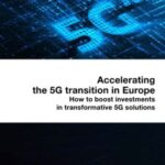 Accelerating the 5G transition in Europe: How to boost investments in transformative 5G solutions