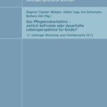 Das Pflegekindverhältnis - zeitlich befristete oder dauerhafte Lebensperspektive für Kinder? - 12. Göttinger Workshop zum Familienrecht 2013
