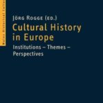 Cultural History in Europe: Institutions Themes Perspectives
