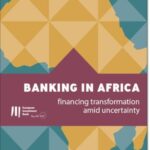 Banking in Africa: Financing transformation amid uncertainty
