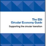 The EIB Circular Economy Guide: Supporting the circular transition