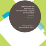 Definitionen und Anerkennung substaatlicher Gruppen im Völkerrecht - Eine Untersuchung der rechtlichen Anwendung völkerrechtlicher Konstruktionen substaatlicher kollektiver Identitäten und aktueller Entwicklungen im Intergovernmental Committe der WIPO