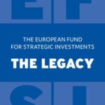The European Fund for Strategic Investments: The Legacy: The European Fund for Strategic Investments as a game-changer for future economic stimulus programmes backed by EU public financing and for the European Investment Bank