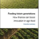 Feeding future generations: How finance can boost innovation in agri-food - Executive summary