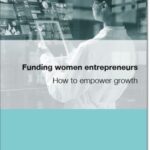 Funding women entrepreneurs: How to empower growth