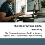 The rise of Africa’s digital economy: The European Investment Bank’s activities to support Africa’s transition to a digital economy