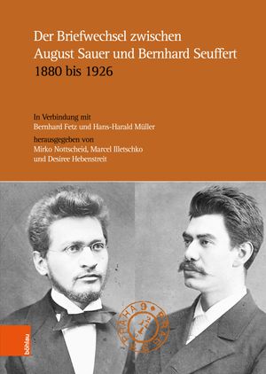 Der Briefwechsel zwischen August Sauer und Bernhard Seuffert 1880 bis 1926: Auswahl und Kommentar. Herausgegeben in Verbindung mit Bernhard Fetz und Hans-Harald Müller
