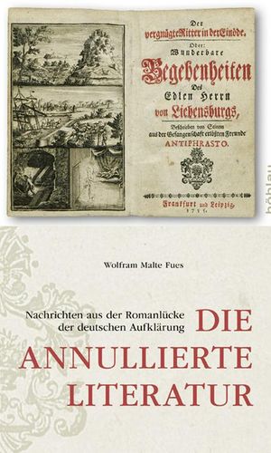Die annullierte Literatur: Nachrichten aus der Romanlücke der deutschen Aufklärung