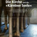 Die Kirche und die „Kärntner Seele“: Habitus, kulturelles Gedächtnis und katholische Kirche in Kärnten, insbesondere vor 1938
