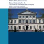 Desarrollos actuales de las ciencias criminales en Alemania - Segunda y tercera escuela de verano en ciencias criminales y dogmática penal alemana