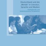 Deutschland und die "Wende" in Literatur, Sprache und Medien - Interkulturelle und kulturkontrastive Perspektiven Dokumentation eines Expertenseminars für internationale Alumni der Georg-August-Universität Göttingen vom 8. – 13. Juli 2007