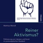 Reiner Aktivismus?: Politisierung von Literatur und Kunst im postsowjetischen Russland