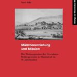 Mädchenerziehung und Mission: Die Töchterpension der Herrnhuter Brüdergemeine in Montmirail im 18. Jahrhundert