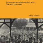 Über die Produktion von Tönen: Beziehungen von Arbeit und Musizieren, Österreich 1918–1938