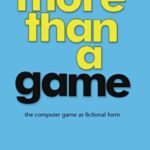 More than a game: The computer game as fictional form