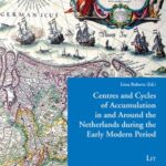 Centres and Cycles of Accumulation in and Around the Netherlands during the Early Modern Period