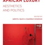 African Luxury: Aesthetics and Politics