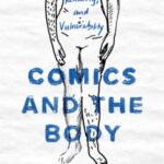 Comics and the Body: Drawing, Reading, and Vulnerability