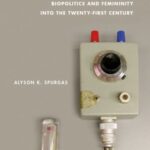 Diagnosing Desire: Biopolitics and Femininity into the Twenty-First Century