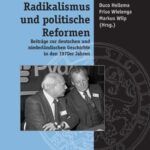 Radikalismus und politische Reformen: Beiträge zur deutschen und niederländischen Geschichte in den 1970er Jahren